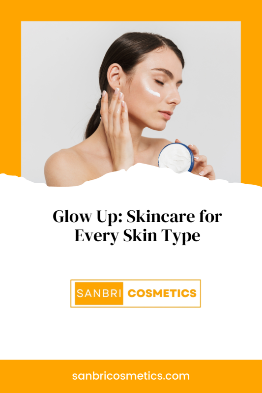 Glow Up: Skincare for Every Skin Type